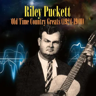 Old Time Country Greats (1924-1940) by Riley Puckett