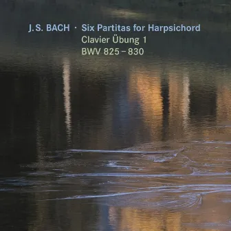 Bach: Clavier-Übung I, Six Partitas for Harpsichord, BWV 825-830 by Malcolm Proud