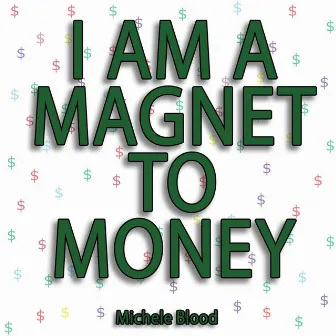 Magnet to Money by Michele Blood