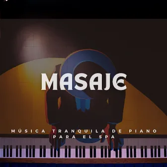 Masaje: Música Tranquila De Piano Para El Spa by Espacios Relajantes