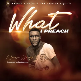 What I Preach by Ebuka Songs