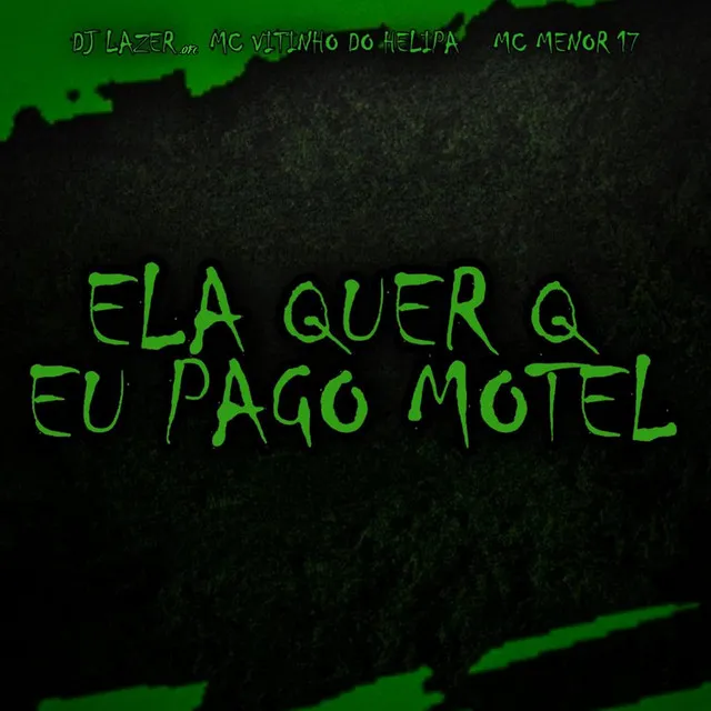 Ela Quer Q Eu Pago Motel