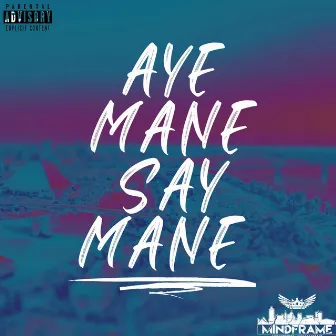 AYE MANE SAY MANE (AMSM) by Mind Frame