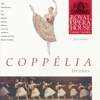 Delibes: Coppélia by Orchestra of the Royal Opera House, Covent Garden