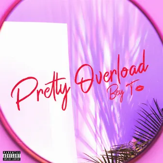 Pretty Overload by Bey T