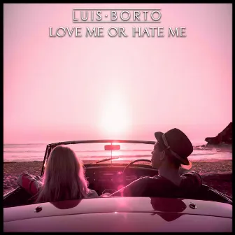 Love Me or Hate Me by Luis Borto