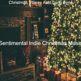 Christmas Vibes - Auld Lang Syne by Sentimental Indie Christmas Music