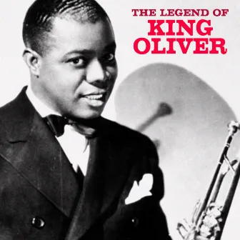 The Legend of King Oliver (Remastered) by King Oliver