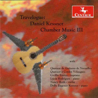 Daniel Kessner: Travelogue - Chamber Music by Daniel Kessner