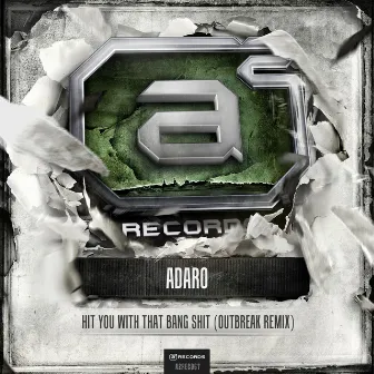 Adaro - Hit You With that Bang Shit (Outbreak Remix) by Adaro