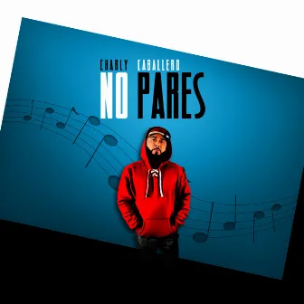 No Pares by Charly Caballero