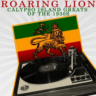 Calypso Island Greats Of The 1930s by Roaring Lion