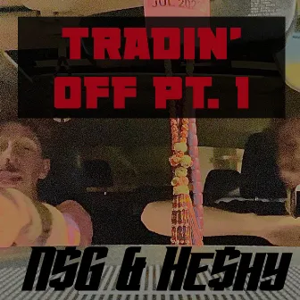 Tradin' off, Pt. 1 by N$g