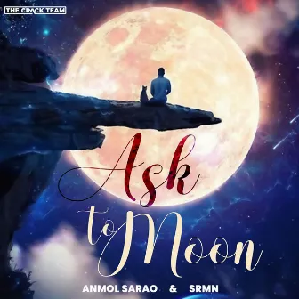 Ask To Moon by Anmol Sarao