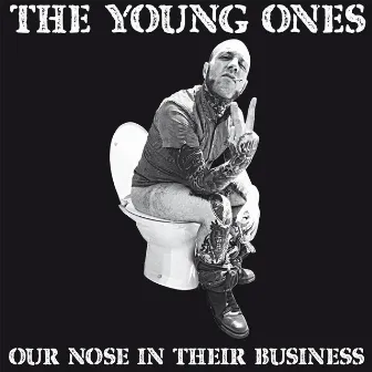 Our Nose in Their Business by The Young Ones