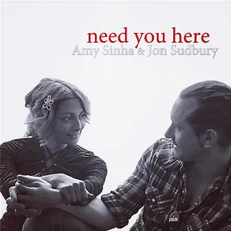 Need You Here by Amy Sinha