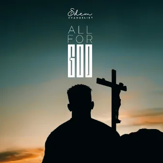 All for God by Edem Evangelist