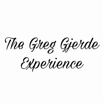 The Greg Gjerde Experience by Greg Gjerde