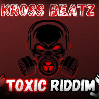 Toxic Riddim by Kross Beatz