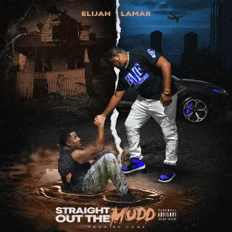 Straight out the Mudd by Elijah Lamar