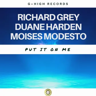 Put It on Me by Moises Modesto