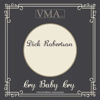 Cry Baby Cry by Dick Robertson