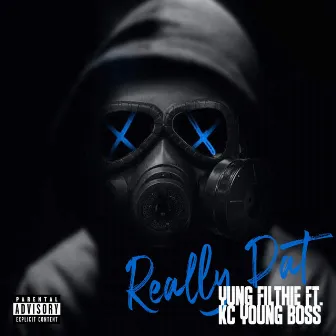 Really Dat by Yung Filthie