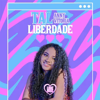 Tal Liberdade by Anny Vitoria