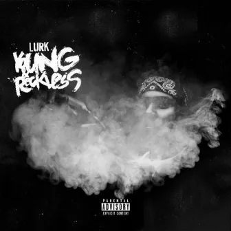 Young & Reckless by The Real Lurk