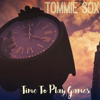 Time to Play Games by Tommie Sox