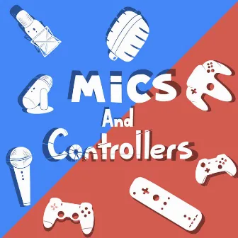 Mics and Controllers by Connor Rapper