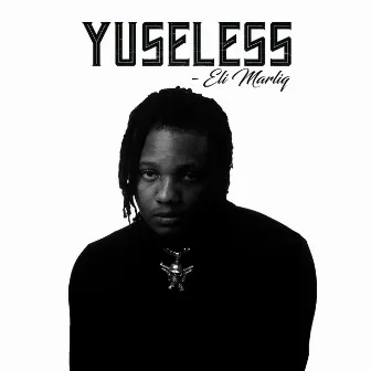 Yuseless by Eli Marliq