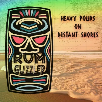 Heavy Pours on Distant Shores by Rum Guzzler