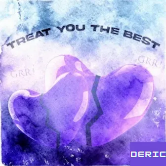 Treat You The Best by Deric