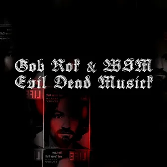 Evil Dead Musick by Gob Rok