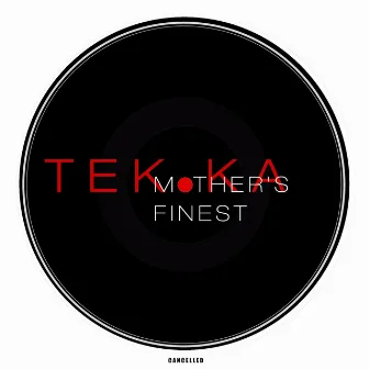 Mother's Finest by Tek.Ka