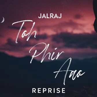 Toh Phir Aao (Reprise) by JalRaj