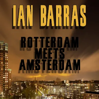 Rotterdam Meets Amsterdam by Ian Barras