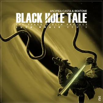 Black Hole Tale: the Space Violin Project (Luca Noale Remix) by Andrea Casta