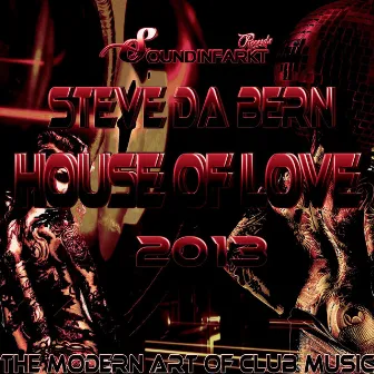 House Of Love 2013 by Steve Da Bern