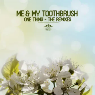 One Thing - The Remixes by Me & My Toothbrush