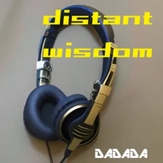 Distant Wisdom by Dadada