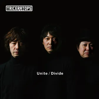 Unite / Divide by トライセラトップス