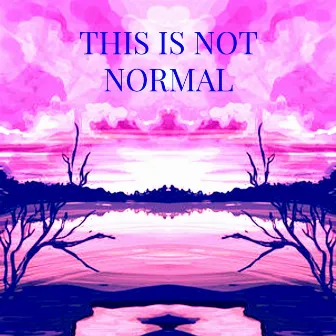 This is Not Normal by ARTKAY LOFI