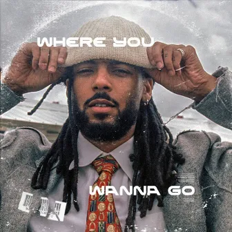 WHERE YOU WANNA GO by WESLEYFRANKLIN