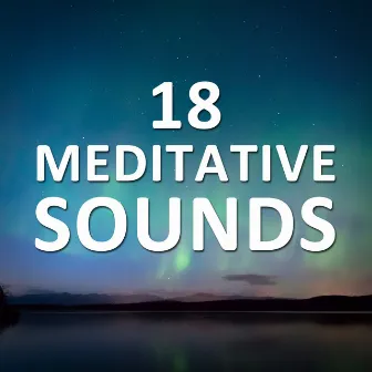 18 Meditative Sounds - Theta and Delta Waves for Mindfulness by Theta Sounds