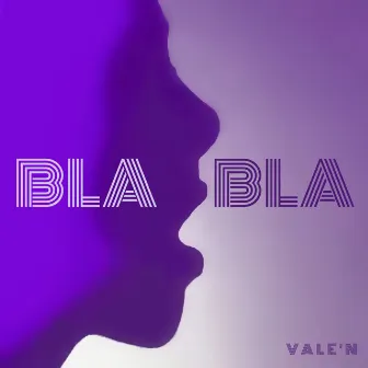 BLA BLA by Vale’n