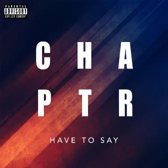 Have to Say by Chaptr