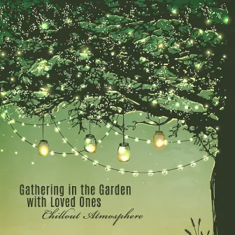 Gathering in the Garden with Loved Ones. Chillout Atmosphere by Unknown Artist