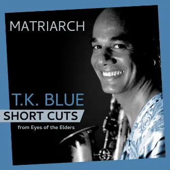 Matriarch (Short Cuts - breakdown) by T.K. Blue